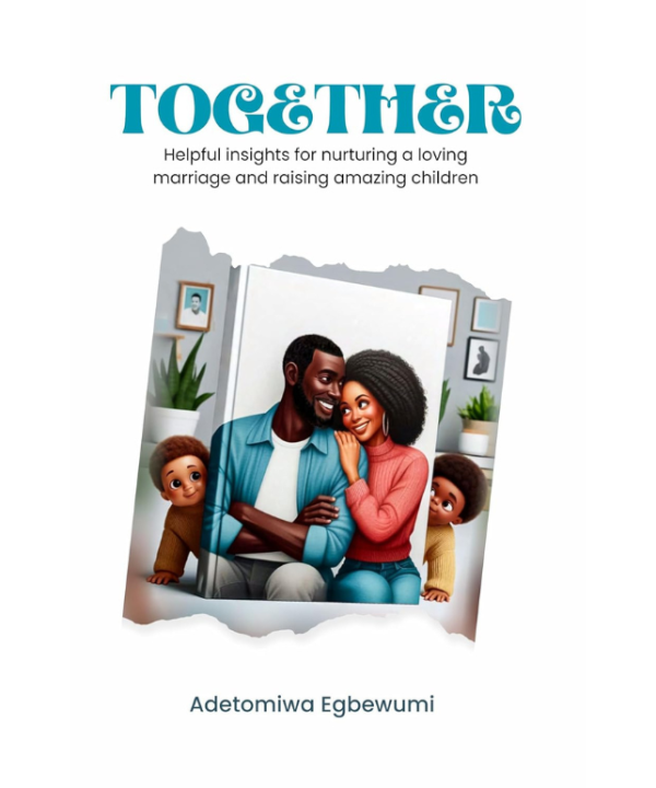 Together: Helpful Insights for Nurturing a Loving Marriage and Raising Amazing Children
