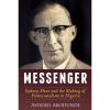 Messenger: Sydney Elton and the Making of Pentecostalism in Nigeria