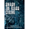 Smash the Glass Ceiling: Empowering African women to Break Barriers and Achieve their Dreams