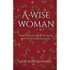 A Wise Woman: Inspiration for Men, Women and the Next Generation
