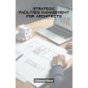 Strategic Facilities Management for Architects