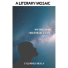 A Literary Mosaic: Writings of an Inspired Soul