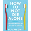 How to Not Die Alone: The Surprising Science That Will Help You Find Love