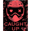 Caught Up: the brand new sizzling dark romance from the author of TikTok sensation Lights Out (Into Darkness)