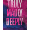 Truly Madly Deeply: the must-read enemies to lovers, best friend’s brother romance that’s intense, spicy, and addictive, from the co-author of MY DARK ROMEO...