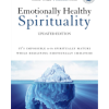 Emotionally Healthy Spirituality: It's Impossible to Be Spiritually Mature, While Remaining Emotionally Immature