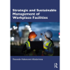 Strategic and Sustainable Management of Workplace Facilities (Pre-order)