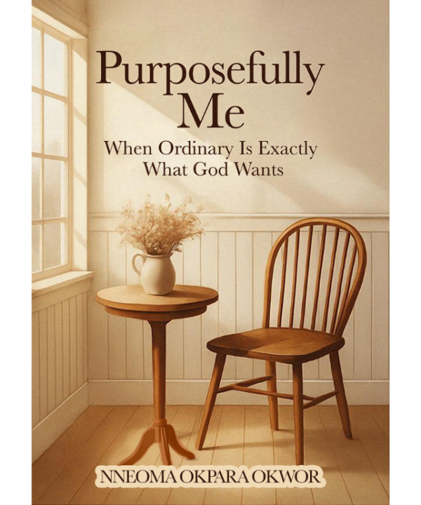 Purposefully Me: When Ordinary Is Exactly What God Wants