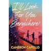 I'll Look for You, Everywhere by Cameron Capello