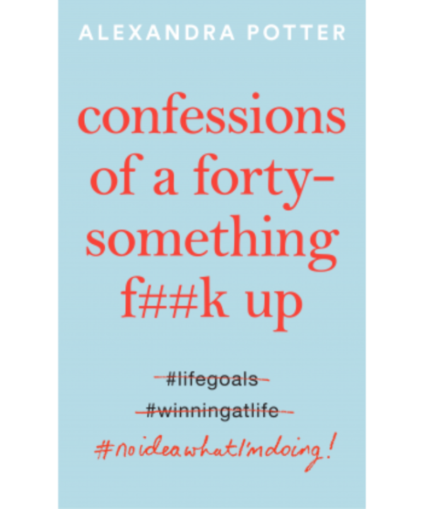 Confessions of a Forty-Something F**k Up by Alexandra Potter