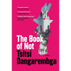 The Book of Not by Tsitsi Dangarembga