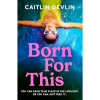 Born for This by Caitlin Devlin