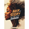 Her Story: Taking Root, Sparking Change