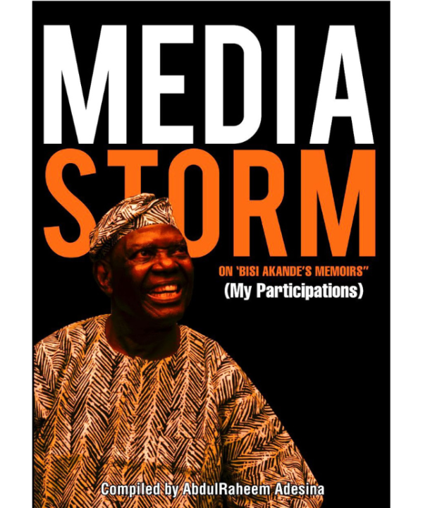 Media Storm on Bisi Akande's Memoirs (My Participations)