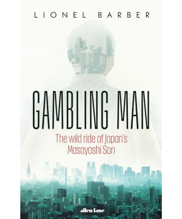Gambling Man: The Wild Ride of Japan’s Masayoshi Son