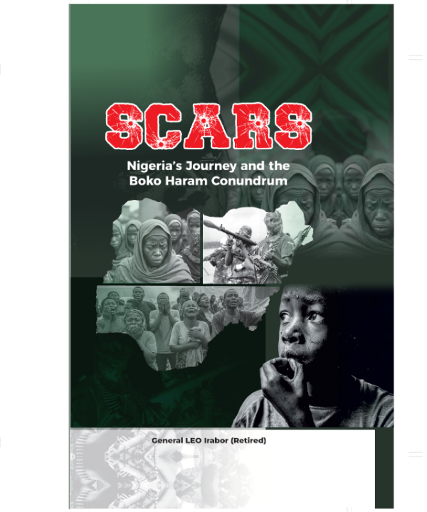 SCARS: Nigeria’s Journey and the Boko Haram Conundrum by General Lucky Irabor