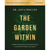 The Garden Within: Where the War with Your Emotions Ends and Your Most Powerful Life Begins