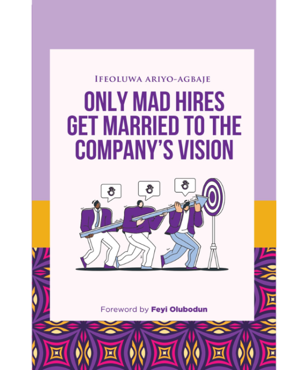 Only Mad Hires Get Married to the Company's Vision