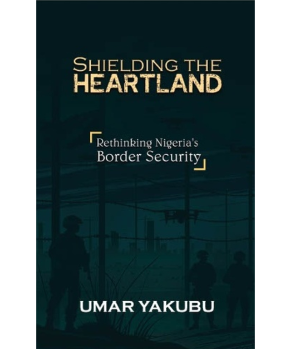 Shielding the Heartland: Rethinking Nigeria's Border Security