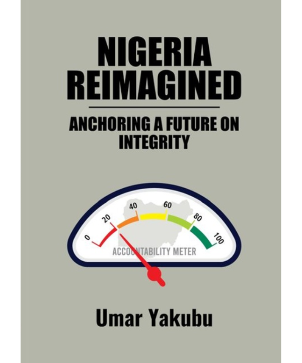 Nigeria Reimagined: Anchoring a future on integrity