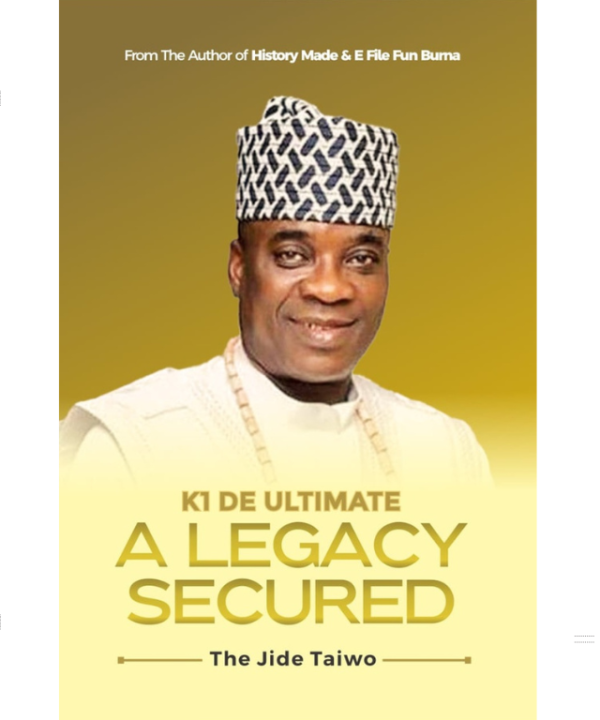 K1 DE ULTIMATE: A LEGACY SECURED by THE JIDE TAIWO