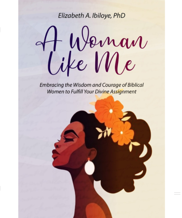 A Woman Like Me by Elizabeth A. Ibiloye, PhD