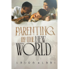 Parenting In The New World