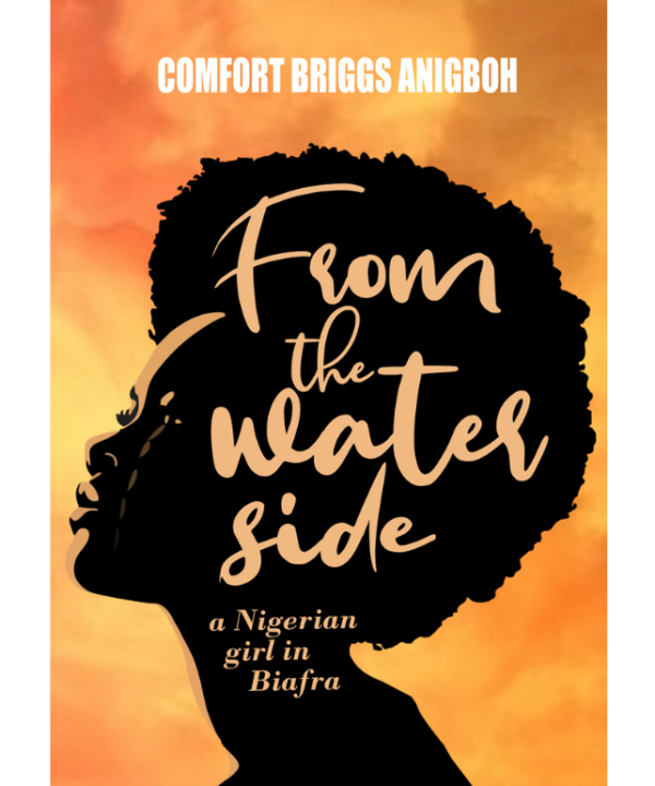 From The Waterside: A Nigerian Girl In Biafra