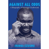 AGAINST ALL ODDS by Obinna Ezugwu
