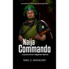 Naija Commando: Lessons From a Nigerian Warrior
