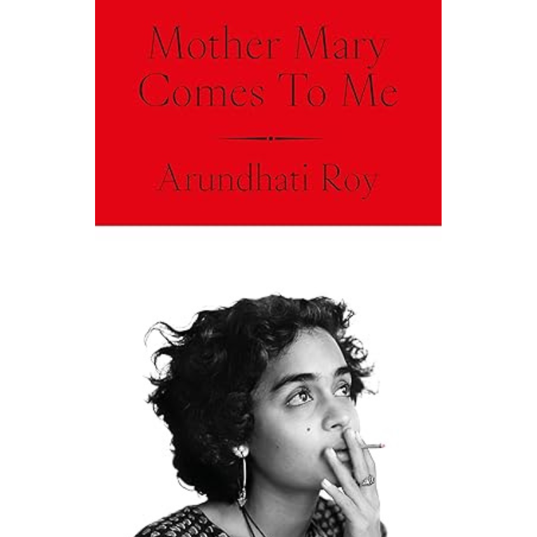 Mother Mary Comes to Me by Arundhati Roy
