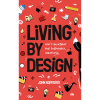 Living By Design: God's Blueprint for Purposeful Creativity