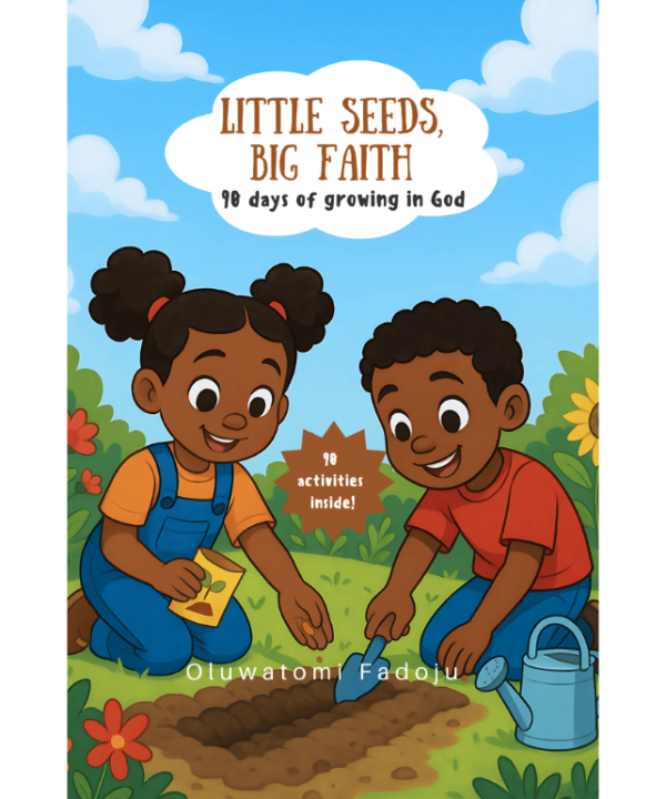 Little Seeds, Big Faith: 90 Days of Growing in God