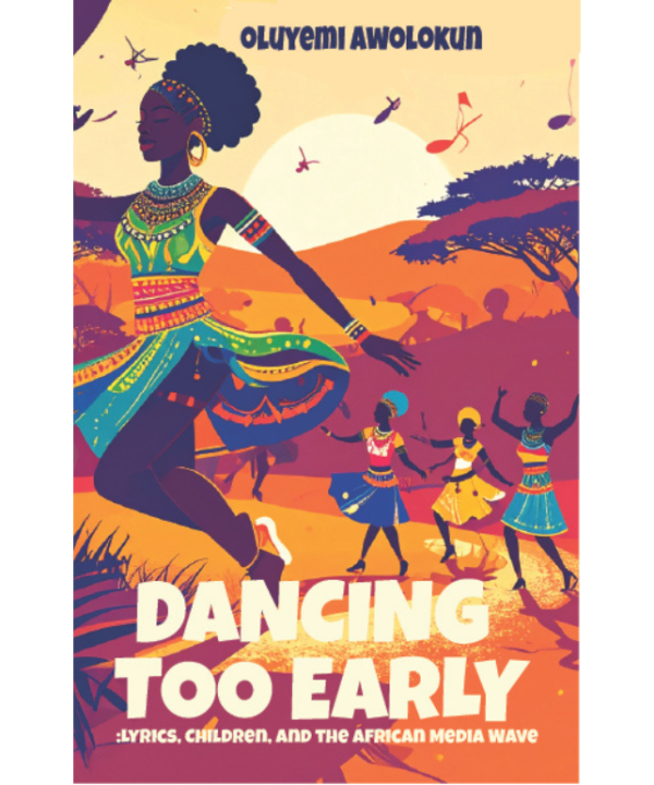 Dancing Too Early: Lyrics, Children, and the African Media Wave