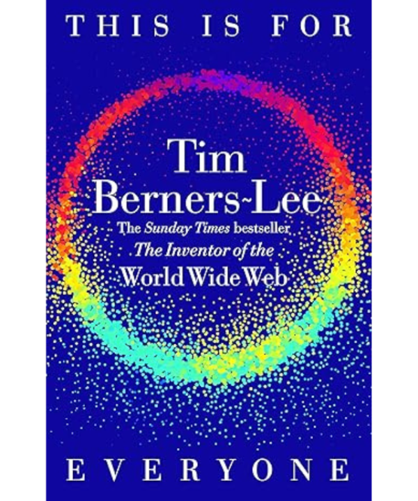 This Is for Everyone by Tim Berners-Lee