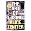The Art of Losing by Alice Zeniter