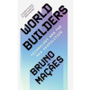World Builders by Bruno Maçães
