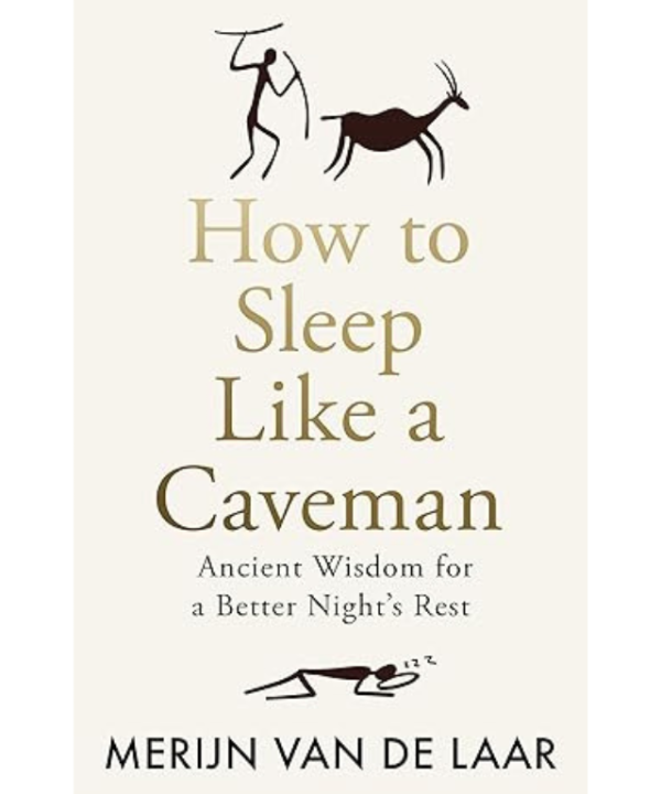 How to Sleep Like a Caveman by Merijn van de Laar