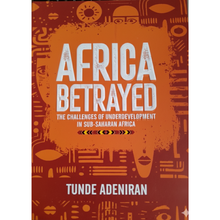 Africa Betrayed: The Challenges of Development in Sub-Saharan Africa