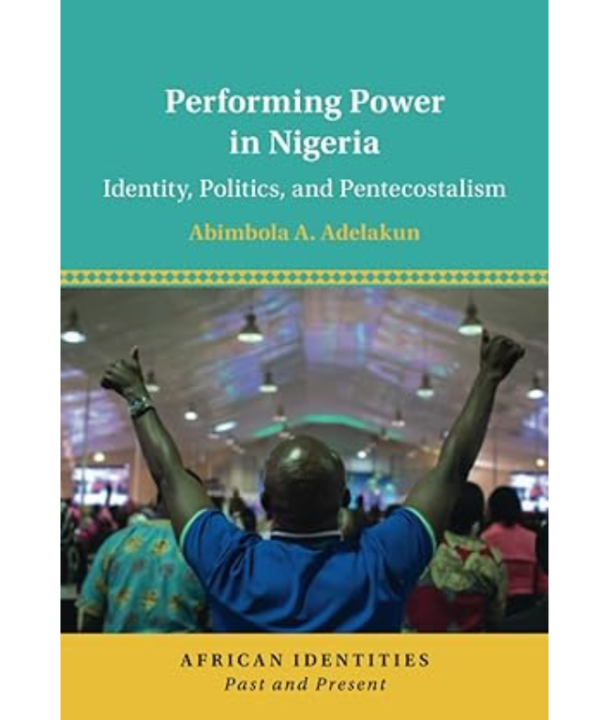 Performing Power in Nigeria by Abimbola A Adelakun