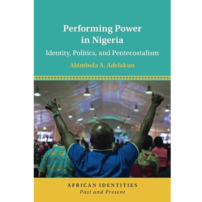 Performing Power in Nigeria by Abimbola A Adelakun