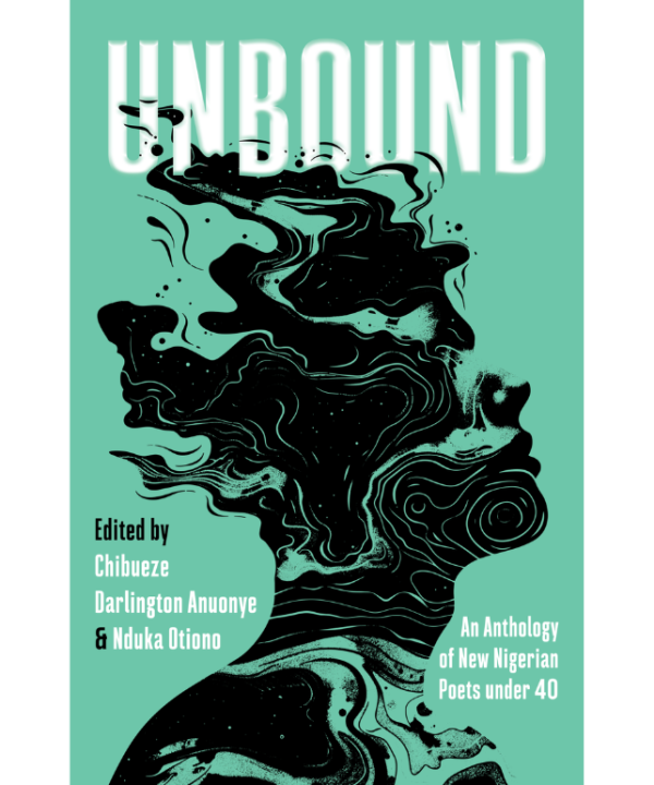 Unbound: An Anthology of New Nigerian Poets Under 40