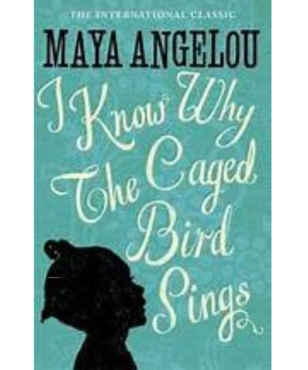 I Know Why the Caged Bird Sings by Maya Angelou