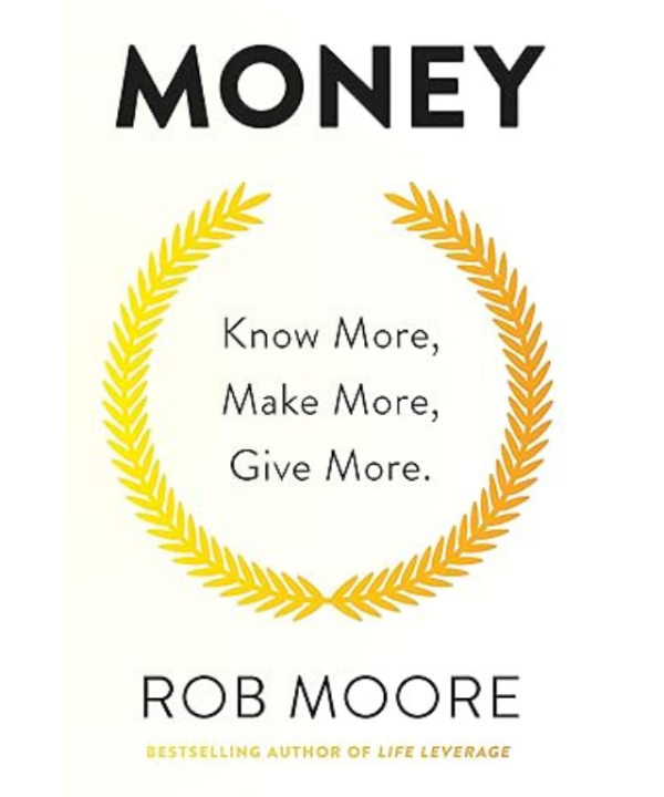 Money: Know More, Make More, Give More by Rob Moore