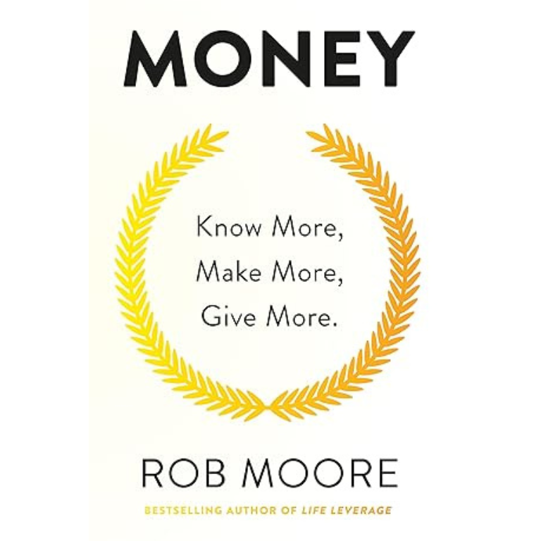 Money: Know More, Make More, Give More by Rob Moore