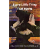 Every Little Thing That Moves