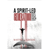 A Spirit-led Generation: Raising a People of Influence, Power and Authority