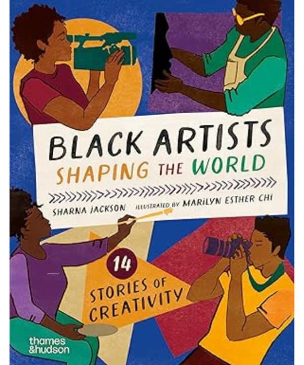 Black Artists Shaping the World by Sharna Jackson, Zoé Whitley, Marilyn Esther Chi