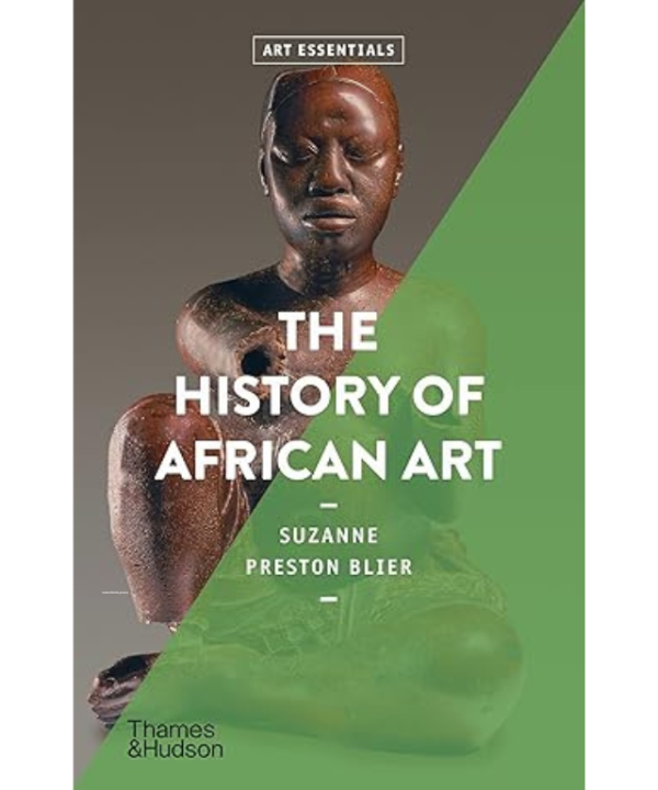The History of African Art by Suzanne Preston Blier