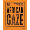 The African Gaze: Photography, Cinema and Power by Amy Sall